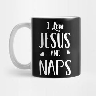 I Love Jesus and Naps - Funny T Shirt for Men or Women Mug